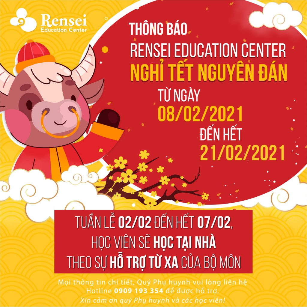 ? LỊCH NGHỈ TẾT TÂN SỬU TẠI RENSEI EDUCATION CENTER ?